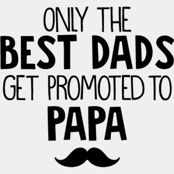 Only the Best Dads Get Promote To Papa SVG Thumbnail