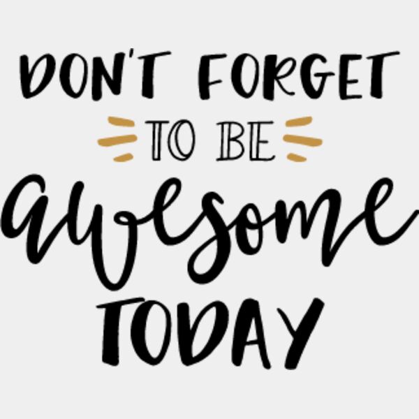 Dont Forget To Be Awesome Today SVG Thumbnail